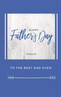 Happy Father's Day Notebook: To The Best Dad Ever, Thanks Dad for Everything