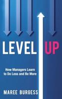 Level Up: How Leaders Do Less and Be More