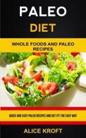 Paleo Diet: Quick and Easy Paleo Recipes and Get Fit the Easy Way (Weight Loss With Paleo Diet for Beginners)