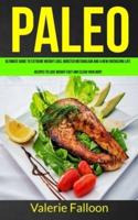 Paleo: Ultimate Guide to Extreme Weight Loss, Boosted Metabolism and a New Energizing Life (Recipes to Lose Weight Fast and Clean Your Body)