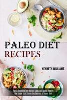 Paleo Diet Recipes: The Guide That Shows the Secrets of Paleo Diet (Paleo Recipes for Weight Loss and Good Health)