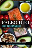 Paleo Diet for Beginners: Quick and Easy Paleo Diet Recipes for Beginners (Fast & Easy Paleo Diet Recipes for Weight Lose)