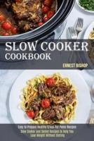 Slow Cooker Cookbook: Slow Cooker and Skillet Recipes to Help You Lose Weight Without Dieting (Easy to Prepare Healthy Crock Pot Paleo Recipes)