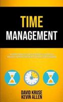 Time Management: The Ultimate Productivity Habits To Increase Self Esteem, Boost Mind Focus, End Procrastination For Busy People, Students And Women