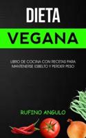 Dieta vegana: Libro de cocina con recetas para mantenerse esbelto y perder peso
