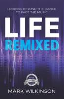 Life Remixed: Looking Beyond The Dance To Face The Music