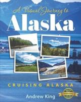 A Visual Journey to Alaska : Cruising Alaska