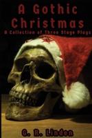 A Gothic Christmas: A Collection of Three Stage Plays