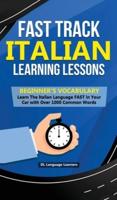 Fast Track Italian Learning Lessons - Beginner's Vocabulary: Learn The Italian Language FAST in Your Car with Over 1000 Common Words