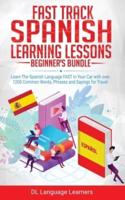 Spanish Language Lessons for Beginners Bundle: Learn The Spanish Language FAST in Your Car with over 1200 Common Words, Phrases and Sayings for Travel and Conversations