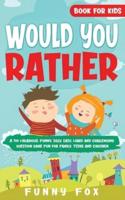 Would You Rather Book for Kids: A 700 Hilarious, Funny, Silly, Easy, Hard and Challenging Question Game Fun for Family, Teens and Children