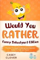 Would You Rather - Funny Schoolyard Edition: Try not to laugh challenge and question game for kids and teens