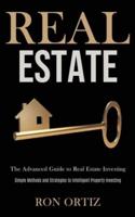 Real Estate: The Advanced Guide to Real Estate Investing (Simple Methods and Strategies to   Intelligent Property Investing)