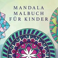 Mandala Malbuch für Kinder: Kindermalbuch mit einfachen und entspannenden Mandalas für Jungen, Mädchen und Anfänger