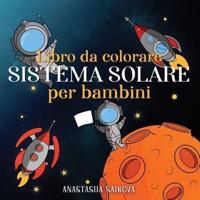 Libro da colorare sistema solare per bambini: Astronauti, pianeti, navi spaziali e universo per bambini dai 6 agli 8 anni