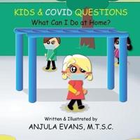 Kids & COVID Questions: What Can I Do at Home?