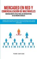 Mercadeo en red y comercialización de Multiniveles increíblemente eficaz para los introvertidos en los medios sociales: ¡Aprenda cómo construir un negocio exitoso de Multiniveles con la guía de los principales líderes en este campo y sepa el por qué DEBE 