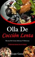 Olla De Cocción Lenta: Recetas de cocina sabrosas y deliciosas (20 Deliciosas recetas para su crockpot)