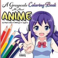 A Grayscale Coloring Book All About Anime: 32 Pages With a Variety of Styles