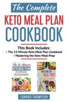 The Complete Keto Meal Plan Cookbook: Includes The 15-Minute Keto Meal Plan Cookbook & Mastering the Keto Meal Prep
