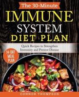 The 30-Minute Immune System Diet Plan: Quick Recipes to Strengthen Immunity and Prevent Disease