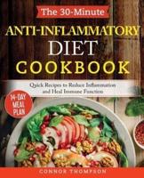 The 30-Minute Anti Inflammatory Diet Cookbook: Ready-To-Go Recipes to Reduce Inflammation, Heal Your Immune System and Restore Health