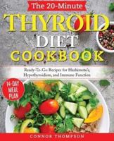 The 20-Minute Thyroid Diet Cookbook: Ready-To-Go Recipes for Hashimoto's, Hypothyroidism, Immune Function