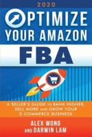 Optimize Your Amazon FBA: A Seller's Guide to Rank Higher, Sell More, and Grow Your ECommerce Business
