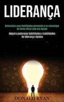 Liderança: Desenvolva suas habilidades gerenciais e se comunique de forma eficaz com sua equipe (Adquira poderosos habilidades e habilidades de liderança rápidas)