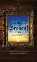 Once Upon A [Broken] Time : [Stolen] Series III