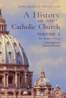 A History of the Catholic Church: Vol.2: The Modern Period | Contemporary Church History