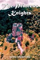 The Princess Knights: The heartfelt story of two little princesses who venture deep into a forbidden forest to rescue a butterfly and find a fire-breathing dragon (a Kenn Crawford Short Read for Kids)