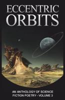 Eccentric Orbits: An Anthology of Science Fiction Poetry - Volume 3