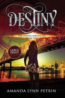 Destiny (Large Print Edition): The Owens Chronicles Book Two