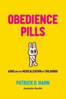 Obedience Pills: ADHD and the Medicalization of Childhood