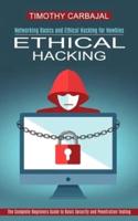Ethical Hacking: The Complete Beginners Guide to Basic Security and Penetration Testing (Networking Basics and Ethical Hacking for Newbies)