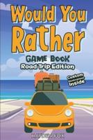 Would You Rather Road Trip Book