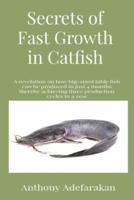 Secrets of Fast Growth in Catfish: A revelation on how big-sized table fish can be produced in just 4 months thereby achieving three production cycles in a year