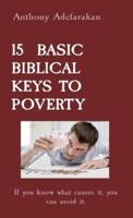 15  BASIC BIBLICAL KEYS TO POVERTY: If you know what causes it, you can avoid it.