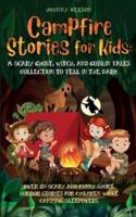 Campfire Stories for Kids: Over 20 Scary and Funny Short Horror Stories for Children While Camping or for Sleepovers