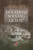 Đối Thoại Soi Sáng Lịch Sử (Volume 1)