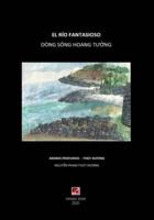 Dòng Sông Hoang Tưởng - El Río Fantasioso (Vietnamese & Spanish edition)