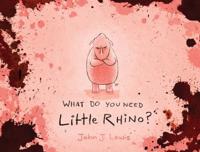 What Do You Need, Little Rhino?
