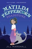 The Legend of Matilda Peppercorn: Toadstone