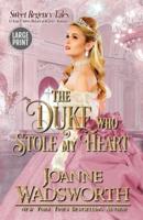 The Duke Who Stole My Heart: A Clean & Sweet Historical Regency Romance (Large Print)