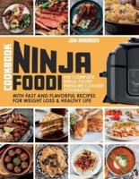Ninja Foodi Cookbook: The Complete Ninja Foodi Pressure Cooker Cookbook with Fast and Flavorful Recipes for Weight Loss &amp; Healthy Life: The Complete Ninja Foodi Pressure Cooker Cookbook with Fast and Flavorful Recipes for Weight Loss &amp; Healthy Lif