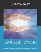 Usui Reiki Ryoho : Niveau 3: Guérison par l'énergie pour maitre praticien