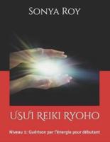 USUI Reiki Ryoho : Niveau 1: Guérison par l'énergie pour débutant