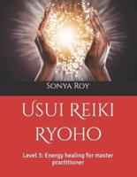 Usui Reiki Ryoho : Level 3: Energy healing for  master practitioner