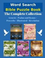 Word Search Bible Puzzle: The Complete Collection   Genesis + Psalms and Hymns + Proverbs + Illustrated + Revelation